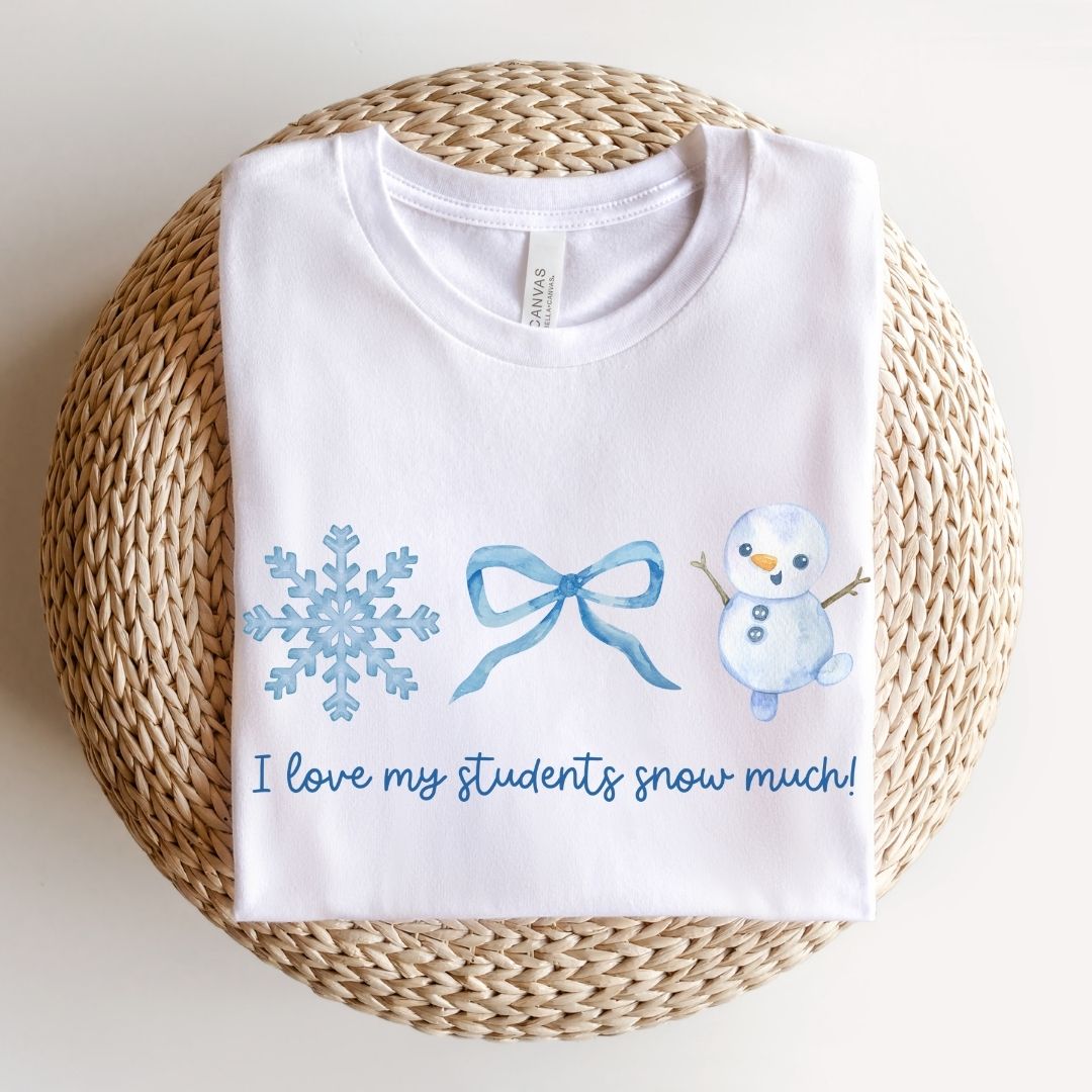 "I Love My Students Snow Much!" Holiday Teacher T-shirt