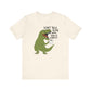 "Don't Talk to Me" T-Rex Teacher T-shirt
