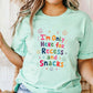 "I'm Only Here For Recess And Snacks" Teacher T-shirt