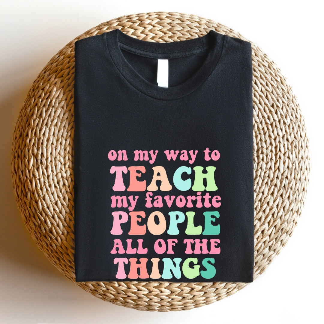 "Teach My Favorite People" Teacher T-shirt