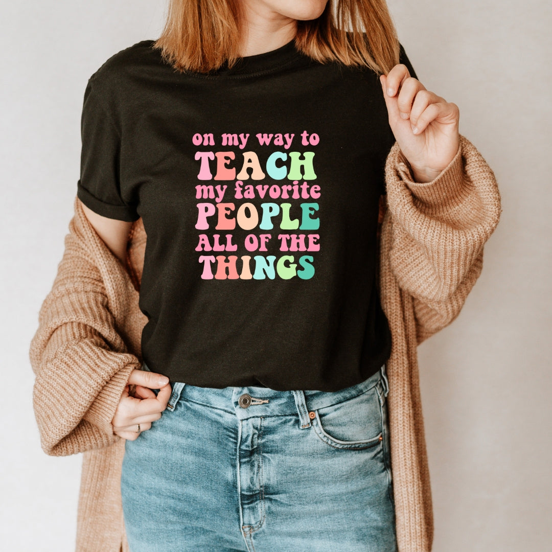 "Teach My Favorite People" Teacher T-shirt
