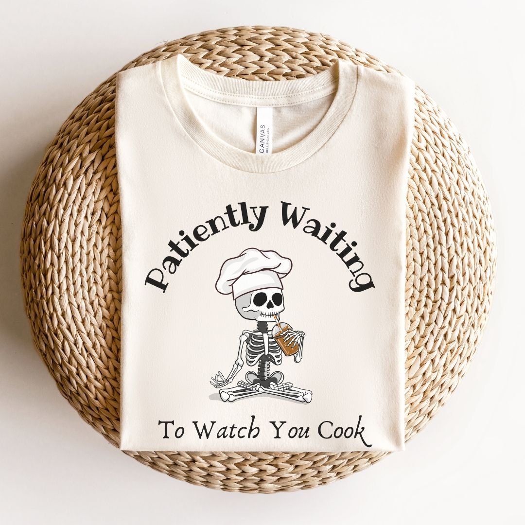 "Patiently Waiting to Watch You Cook" Teacher T-shirt