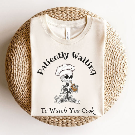"Patiently Waiting to Watch You Cook" Teacher T-shirt