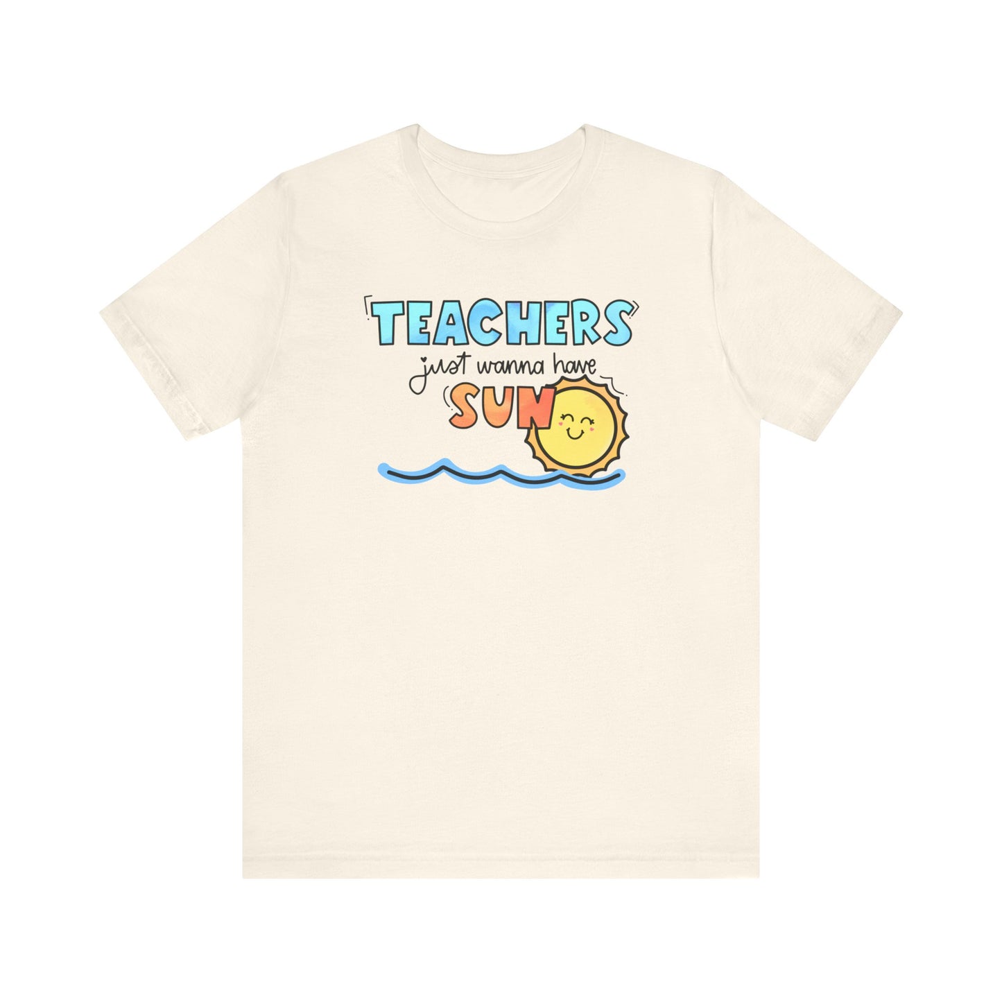 "Teachers Just Wanna Have Sun" Teacher T-shirt