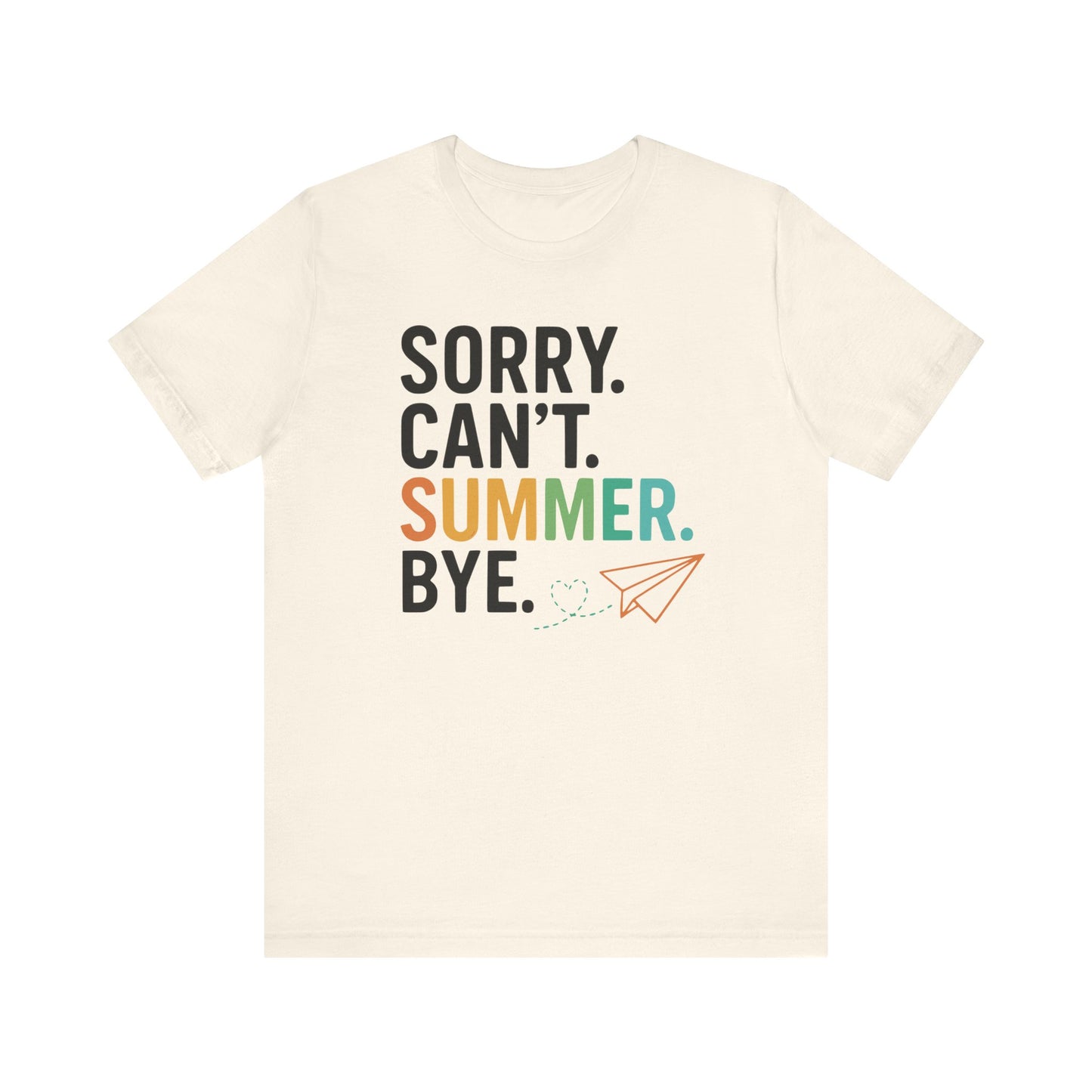 "Sorry Can't Summer Bye" Funny Teacher T-shirt