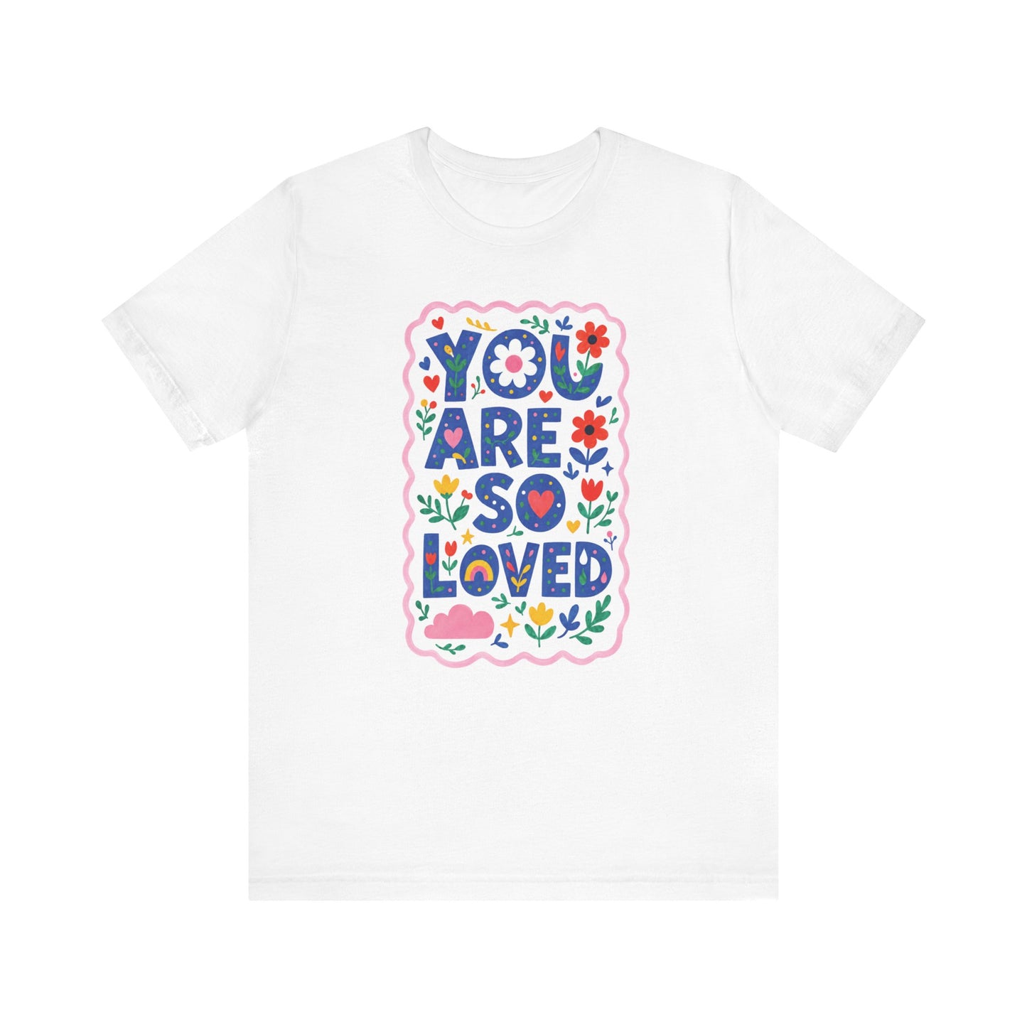 "You Are So Loved" Whimsical Teacher T-shirt