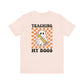 "Teaching My Boos" Teacher T-shirt