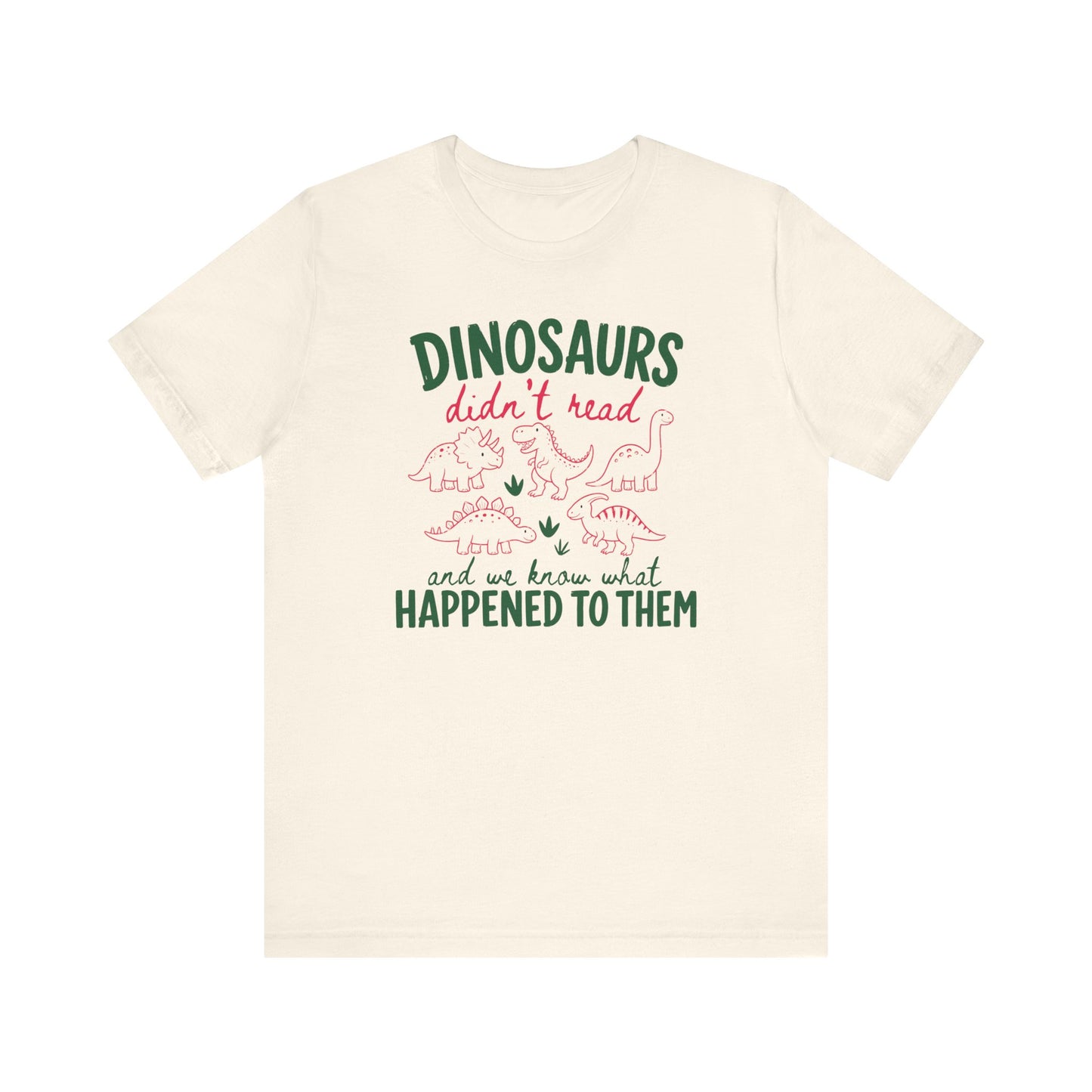 "Dinosaurs Didn't Read" Funny Teacher T-shirt