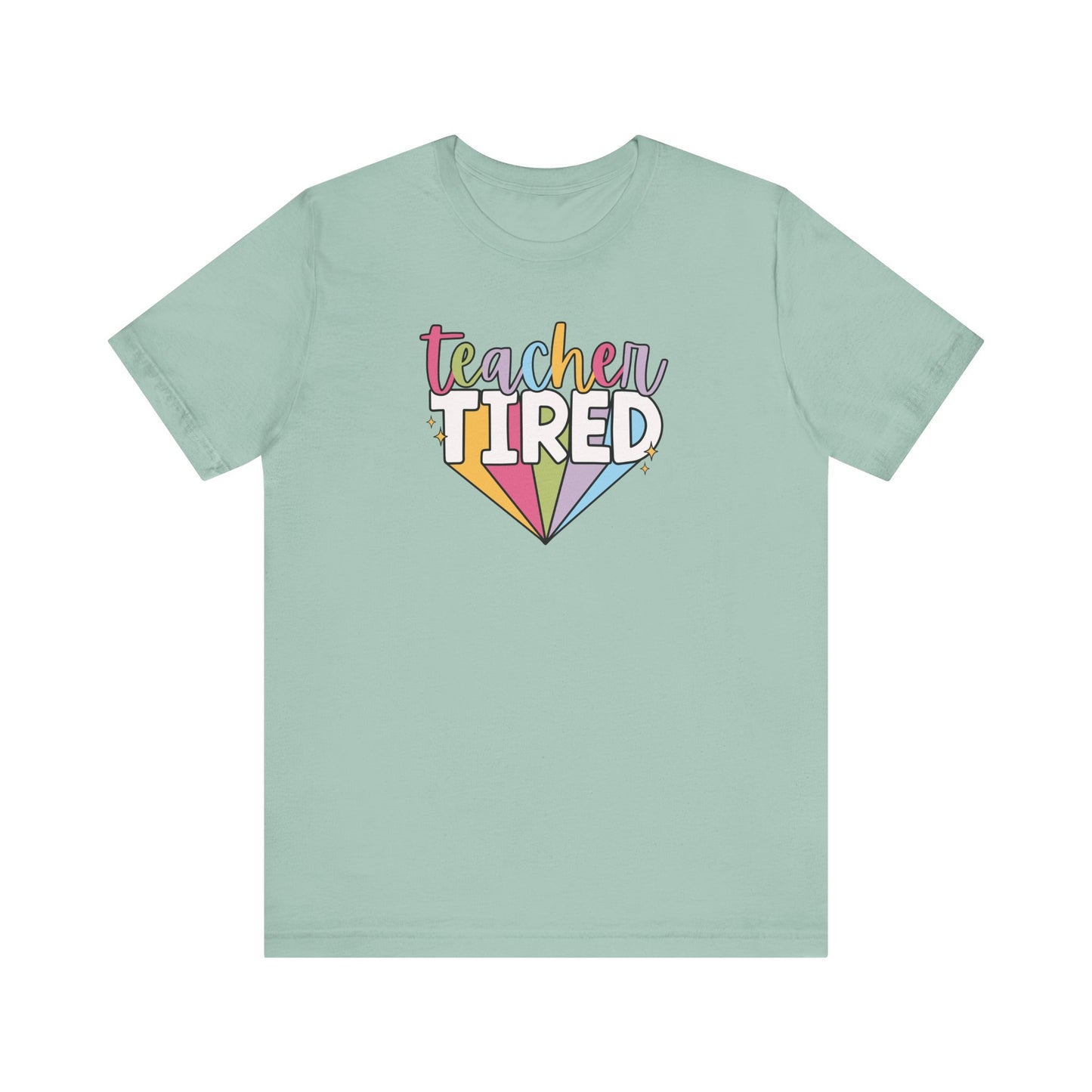 "Teacher Tired" Teacher T-shirt