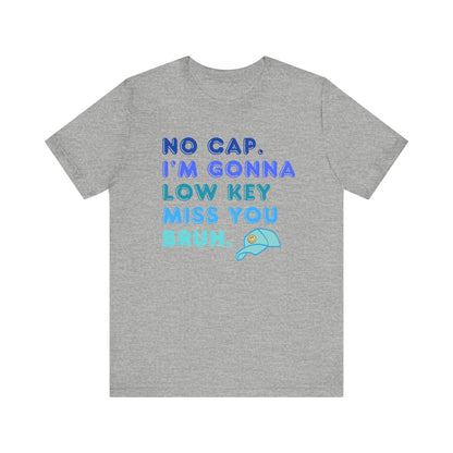"No Cap, I'm Gonna Miss You" Teacher T-shirt