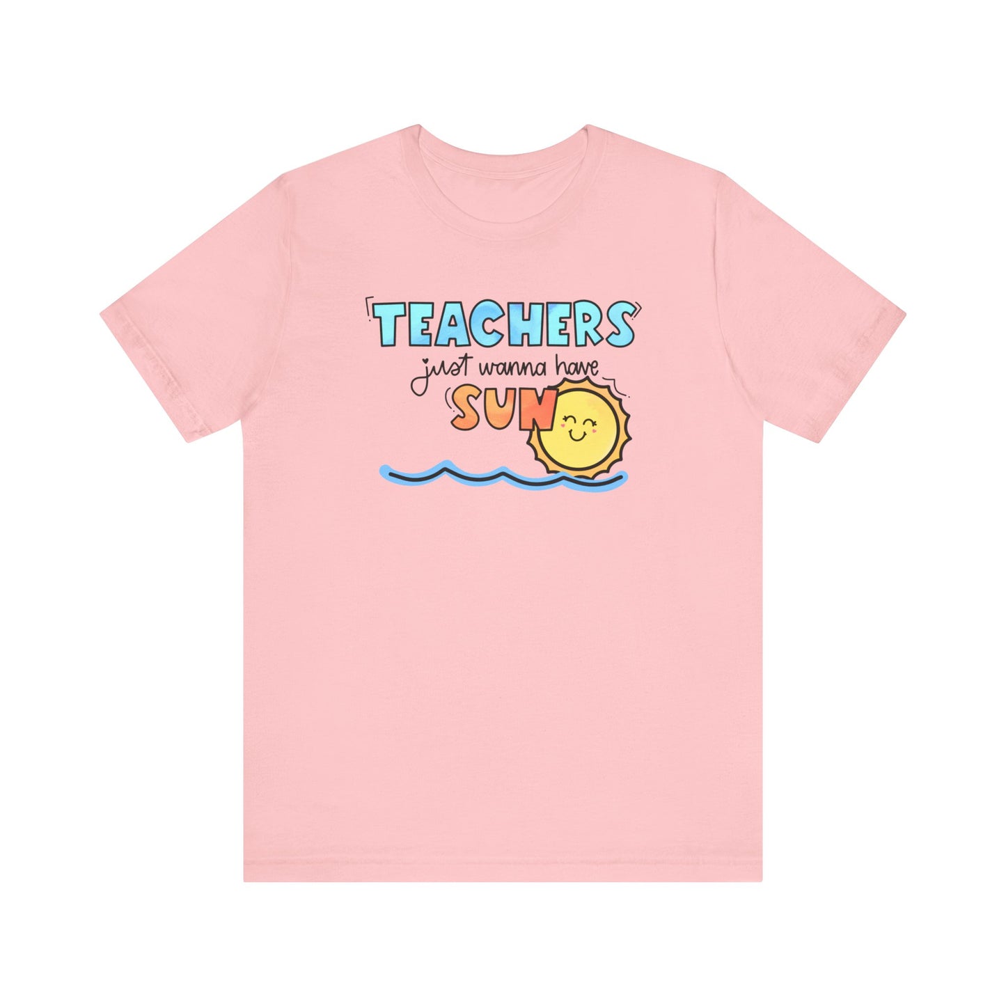 "Teachers Just Wanna Have Sun" Teacher T-shirt