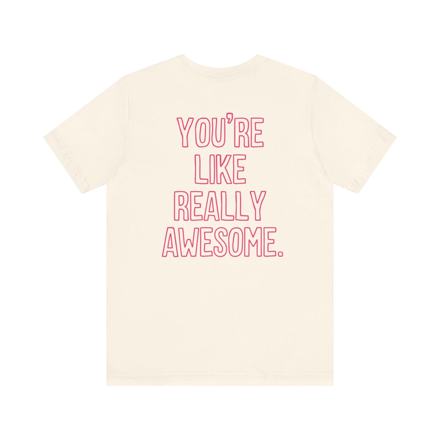 "You're Like Really Awesome" Back Print Teacher T-shirt