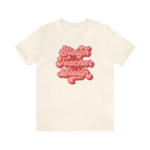 "Sleigh Teacher Sleigh" Teacher T-shirt