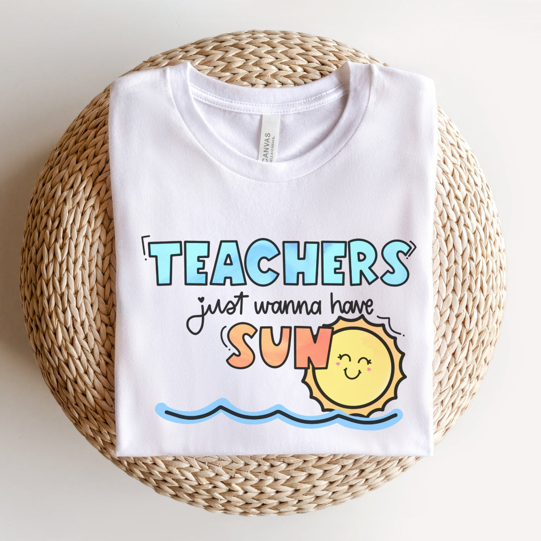 "Teachers Just Wanna Have Sun" Teacher T-shirt