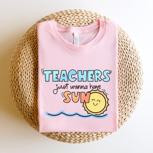 "Teachers Just Wanna Have Sun" Teacher T-shirt