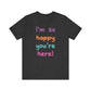 "I'm So Happy You're Here!" Teacher T-shirt