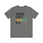 "Sorry Can't Summer Bye" Funny Teacher T-shirt