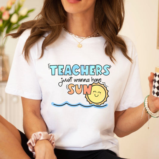 "Teachers Just Wanna Have Sun" Teacher T-shirt