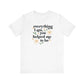 "Everything I Am You Helped Me To Be" Teacher T-shirt