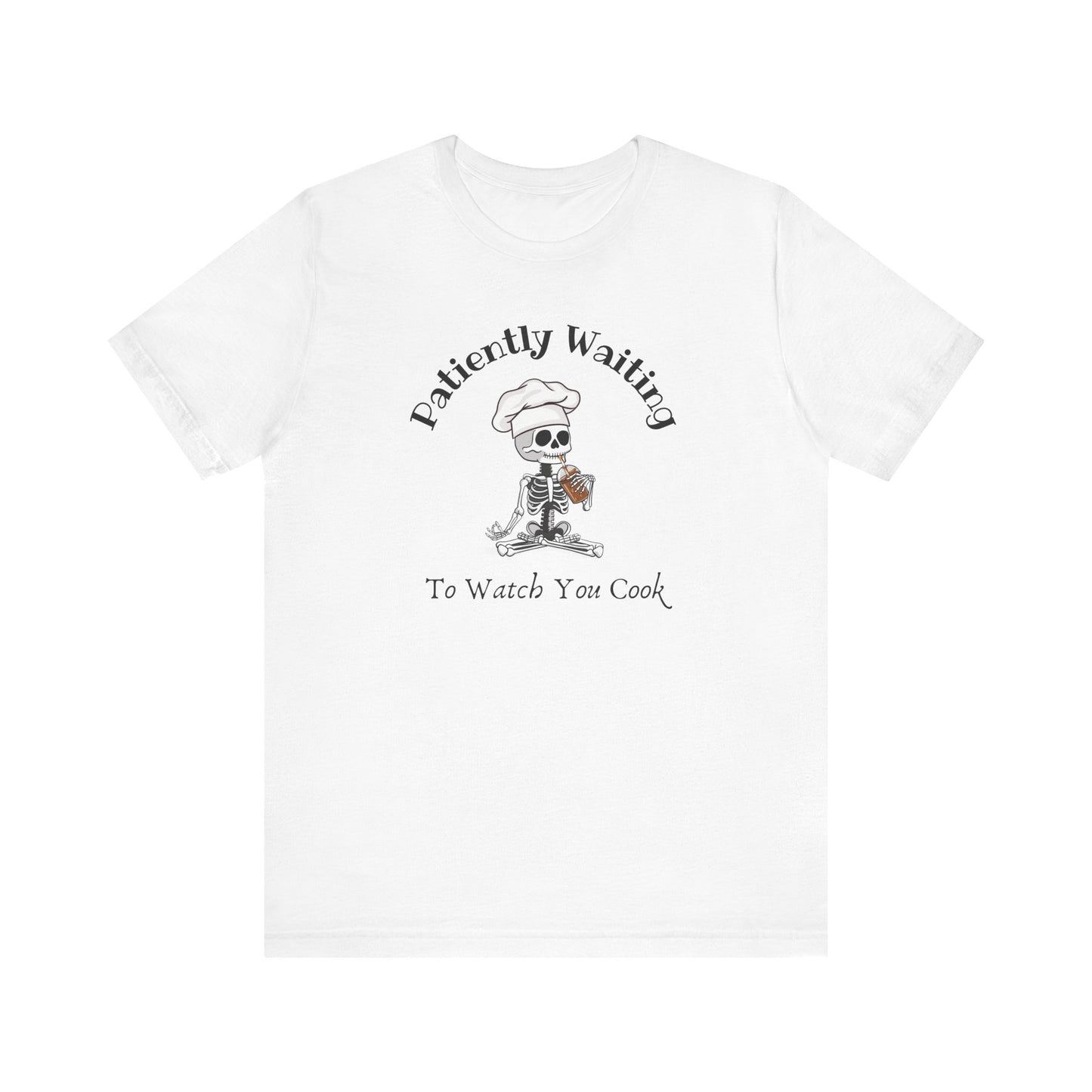 "Patiently Waiting to Watch You Cook" Teacher T-shirt