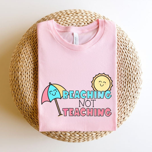 "Beaching Not Teaching" Teacher T-shirt