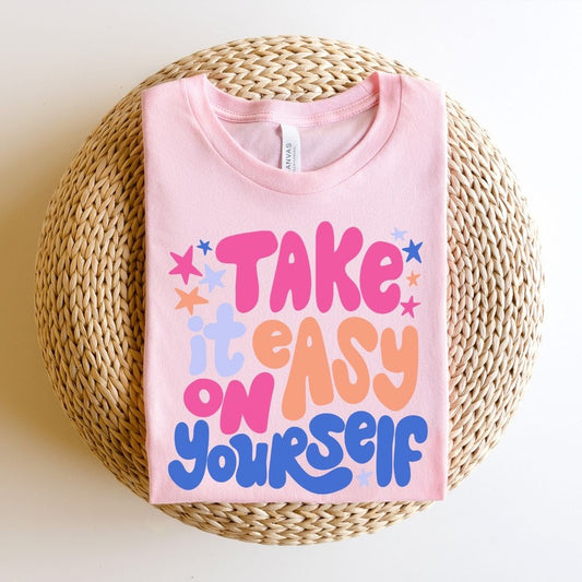 "Take It East On Yourself" Teacher T-shirt