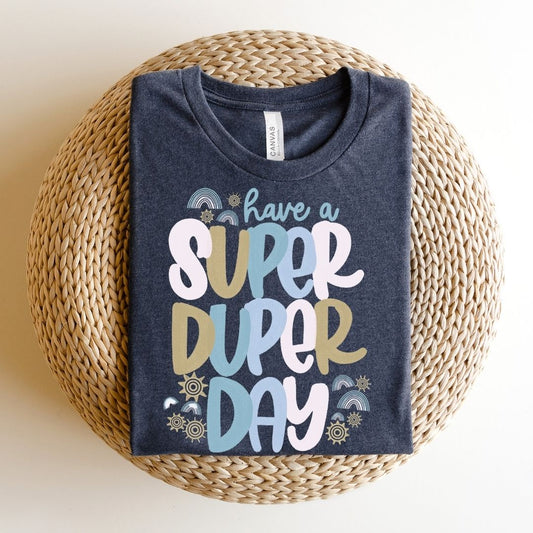 "Have a Super Duper Day" Teacher T-shirt