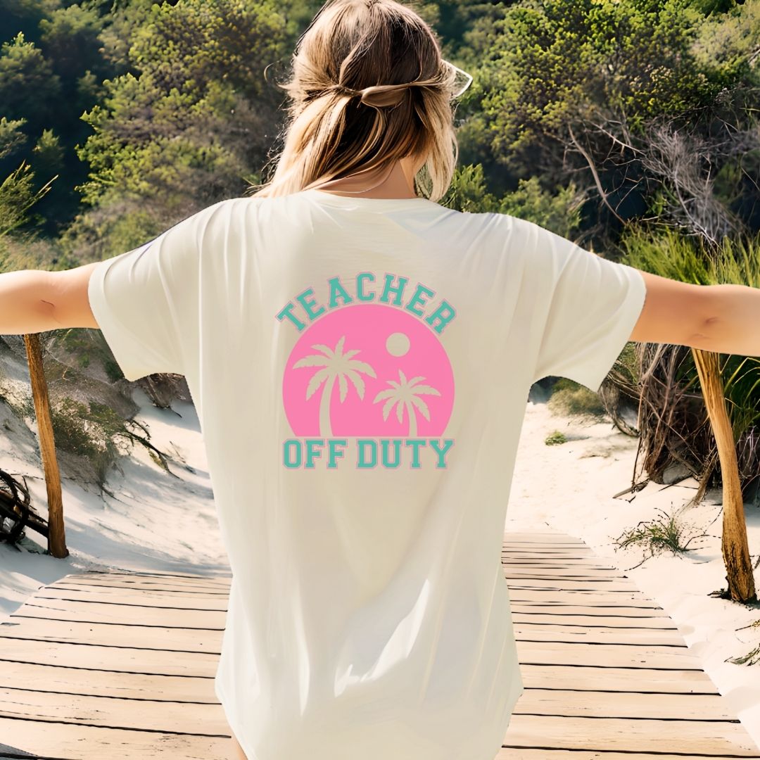 "Teacher Off Duty" Back of Teacher T-shirt