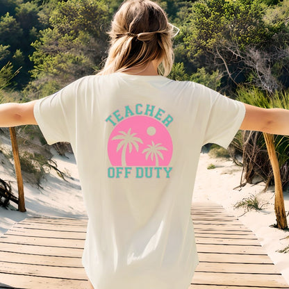 "Teacher Off Duty" Back of Teacher T-shirt