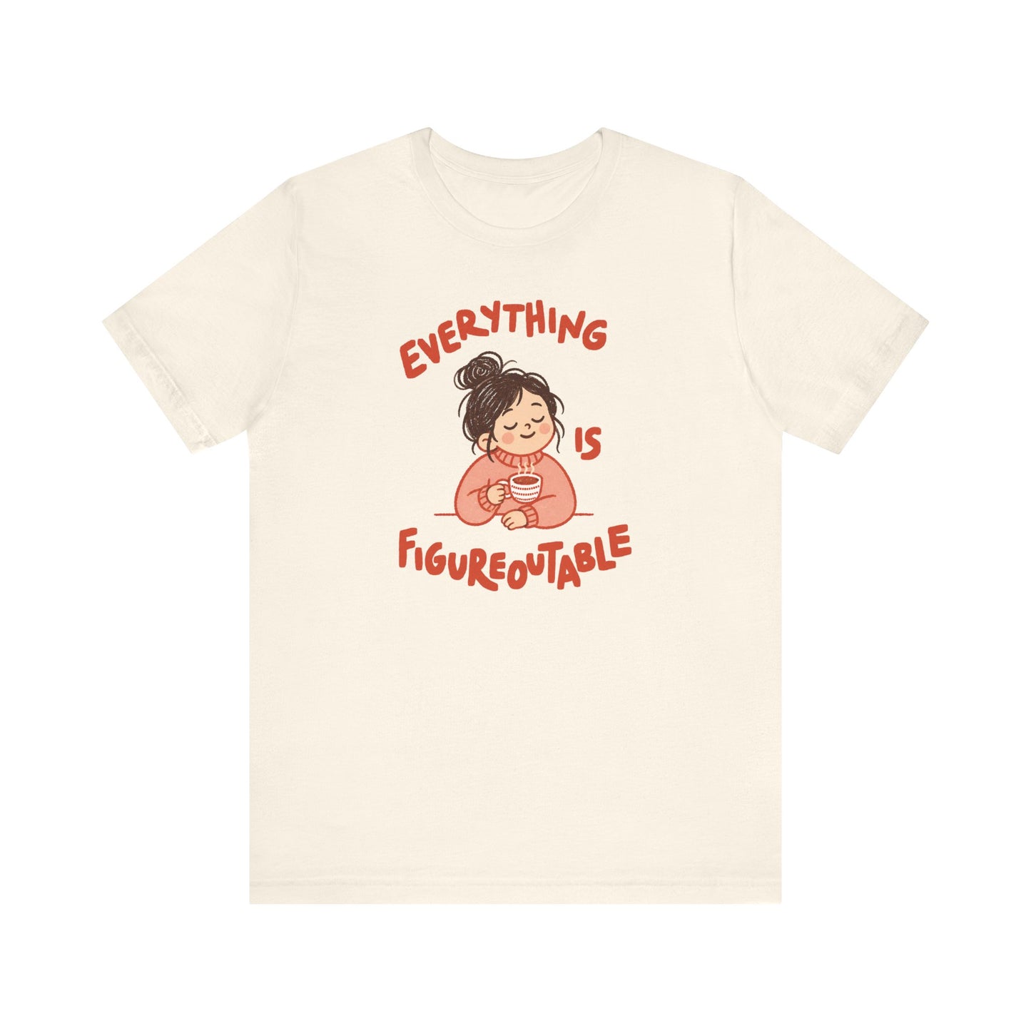 "Everything Is Figureoutable" Teacher T-shirt