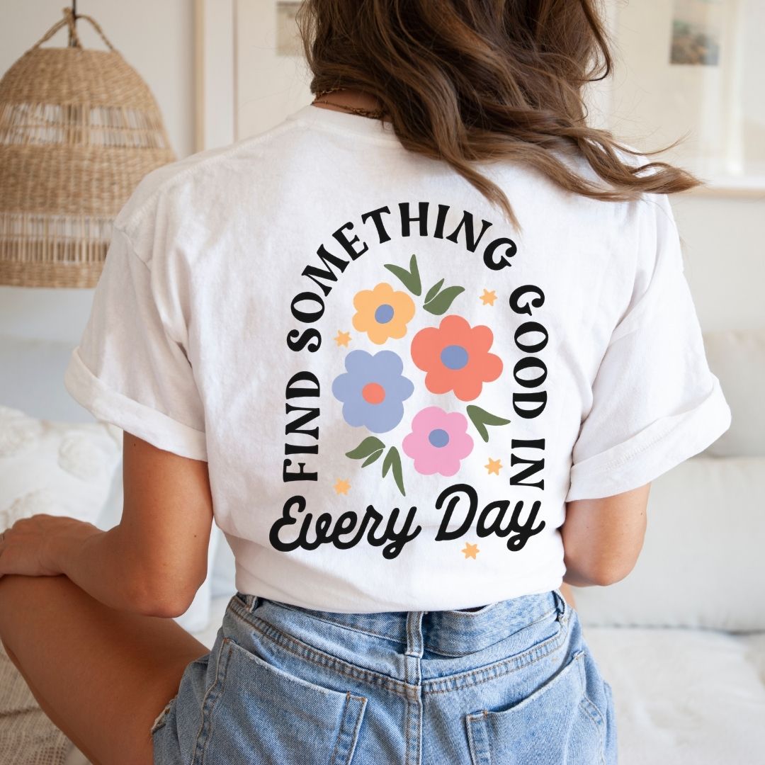 "Find Something Good in Everyday" Back Print Teacher T-shirt
