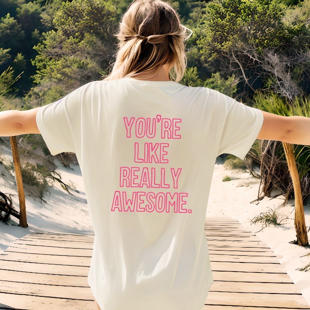 "You're Like Really Awesome" Back Print Teacher T-shirt