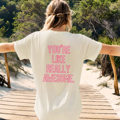 "You're Like Really Awesome" Back Print Teacher T-shirt