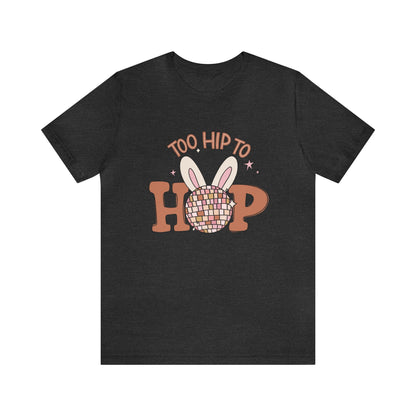 "Too Hip To Hop" Easter Teacher T-shirt