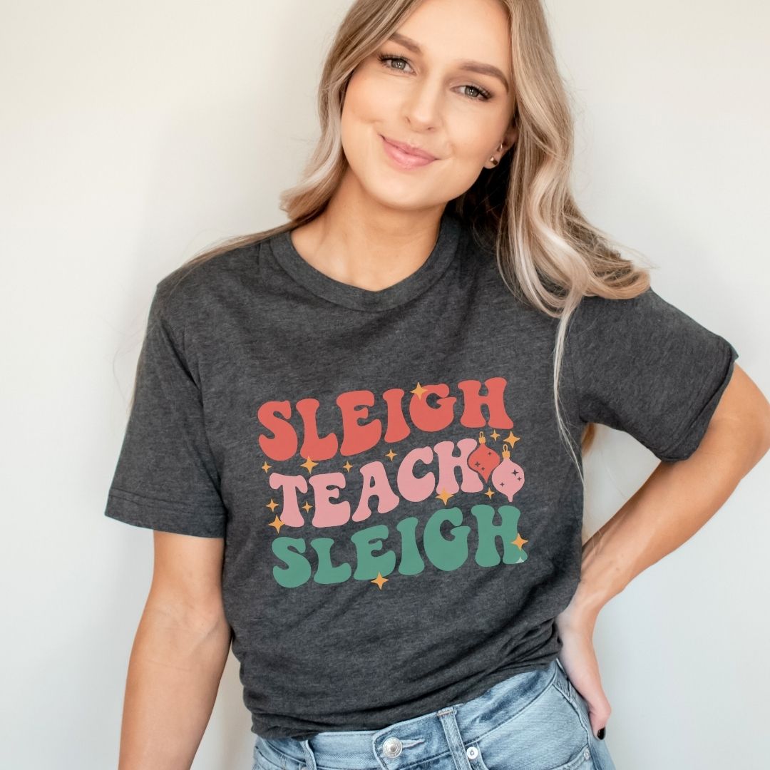 "Sleigh Teach Sleigh" Teacher T-shirt