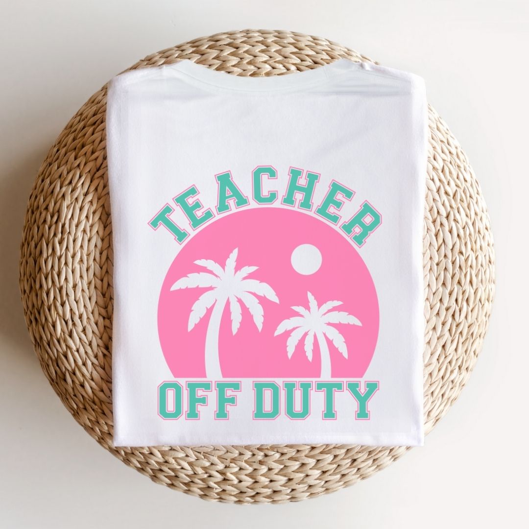 "Teacher Off Duty" Back of Teacher T-shirt