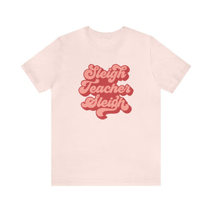 "Sleigh Teacher Sleigh" Teacher T-shirt