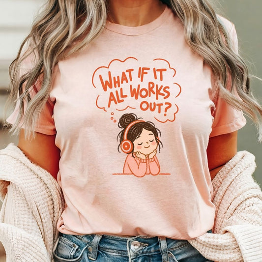 "What If It All Works Out?" Teacher T-shirt