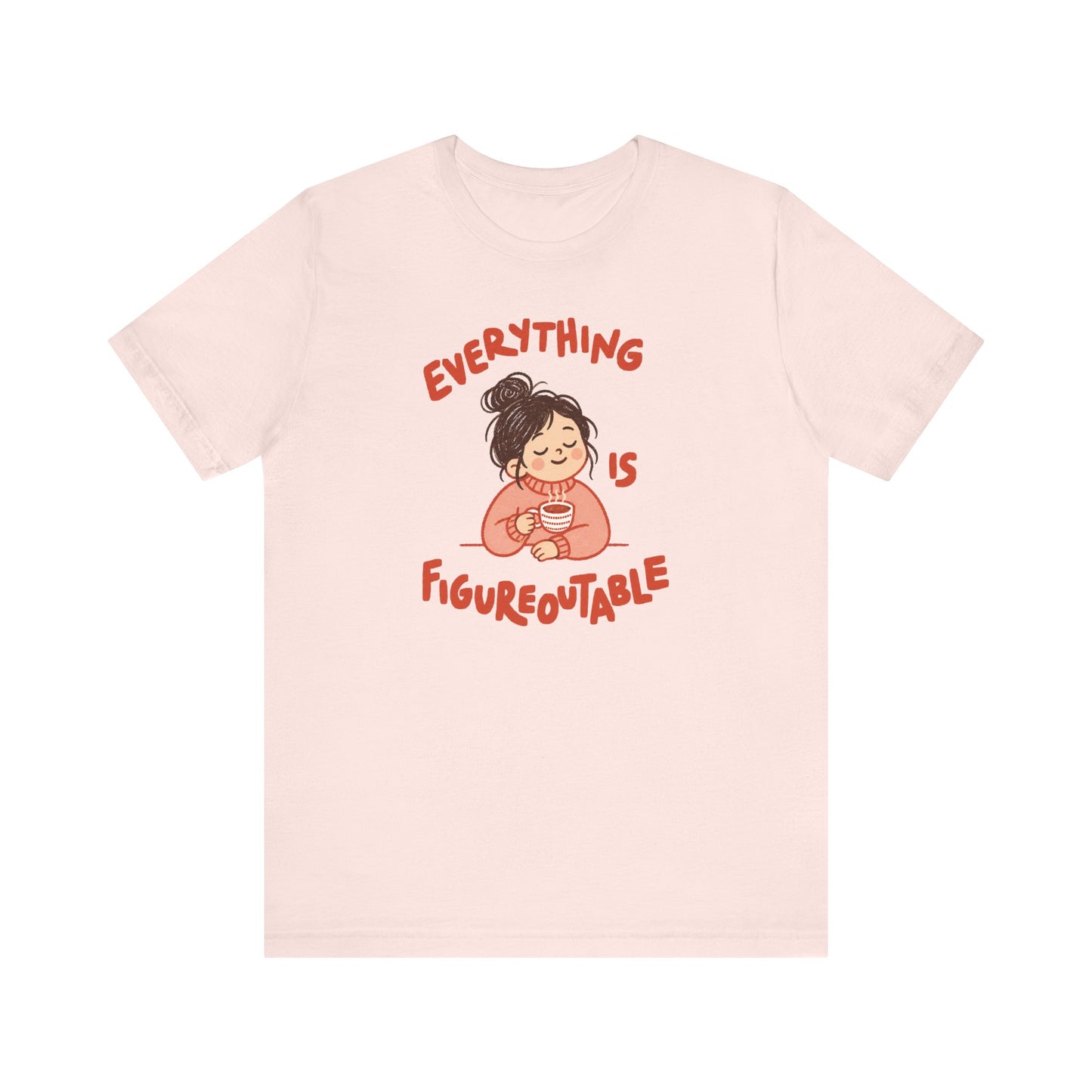 "Everything Is Figureoutable" Teacher T-shirt