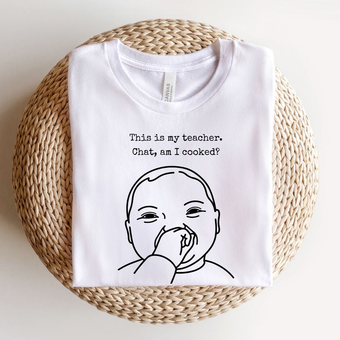 "Chat Am I Cooked?" Funny Meme Teacher T-shirt