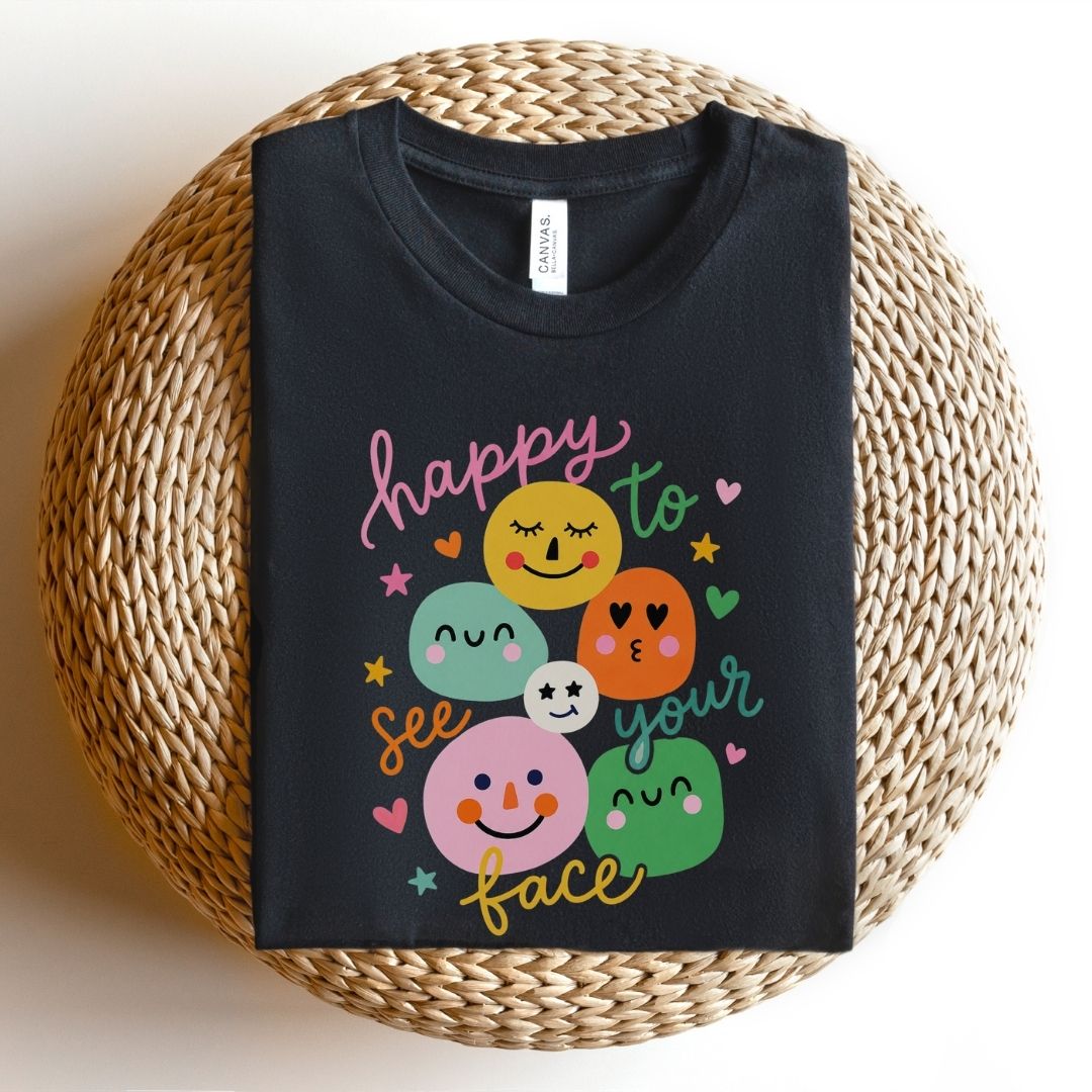 "Happy To See Your Face" Whimsical Teacher T-shirt