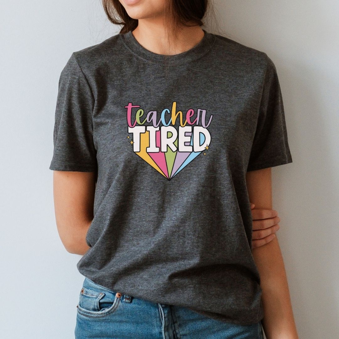"Teacher Tired" Teacher T-shirt