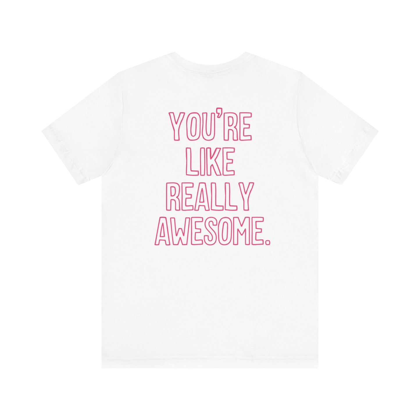 "You're Like Really Awesome" Back Print Teacher T-shirt