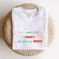 "Have Yourself a Merry Little Christmas Break" Teacher T-shirt