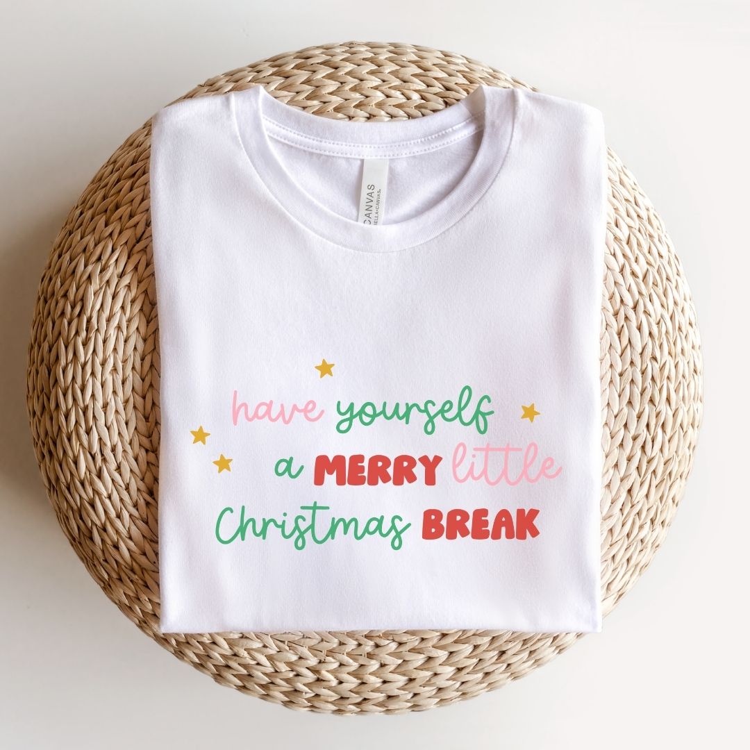 "Have Yourself a Merry Little Christmas Break" Teacher T-shirt