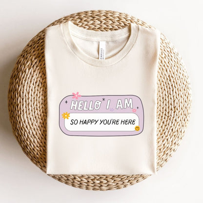 "Hello I'm So Happy You're Here" Teacher T-shirt