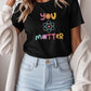 "You Matter" Science Teacher T-shirt