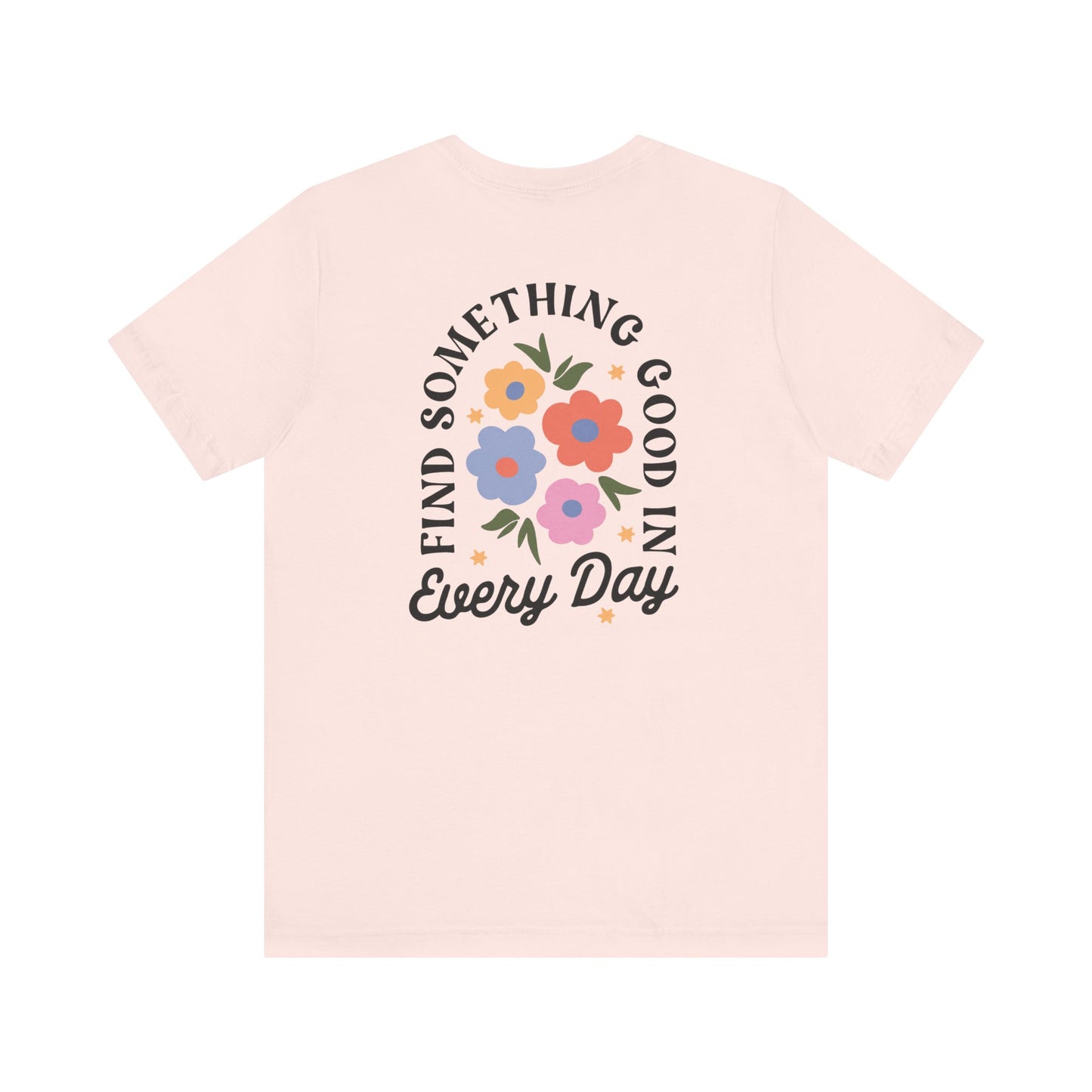 "Find Something Good in Everyday" Back Print Teacher T-shirt