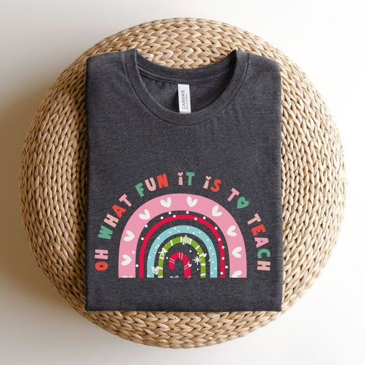 "Oh What Fun it is to Teach" Holiday Teacher T-shirt
