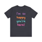 "I'm So Happy You're Here!" Teacher T-shirt